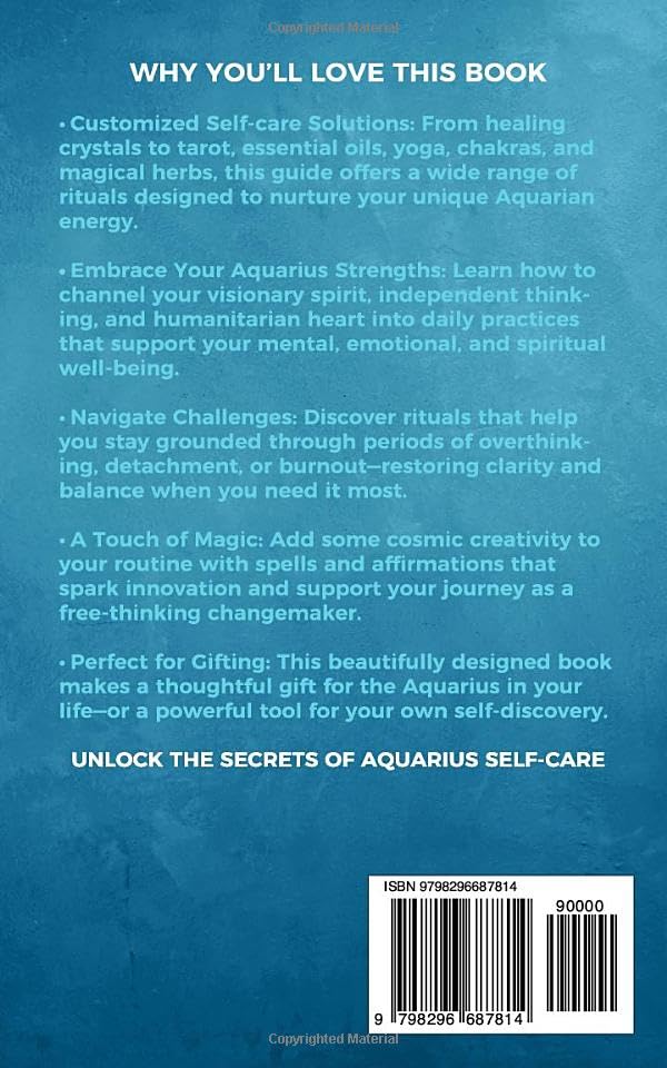 Aquarius Self-care Encyclopedia: A Guide for Everyday Rituals: Crystals, Essential Oils, Herbs, Chakras, Tarot, Yoga, Affirmations, and a little ... based on your astrology (Zodiac Self-care)