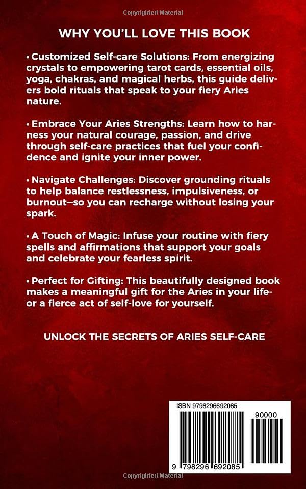 Aries Self-care Encyclopedia: A Guide for Everyday Rituals: Crystals, Essential Oils, Herbs, Chakras, Tarot, Yoga, Affirmations, and a little Witchcraft… all based on your astrology
