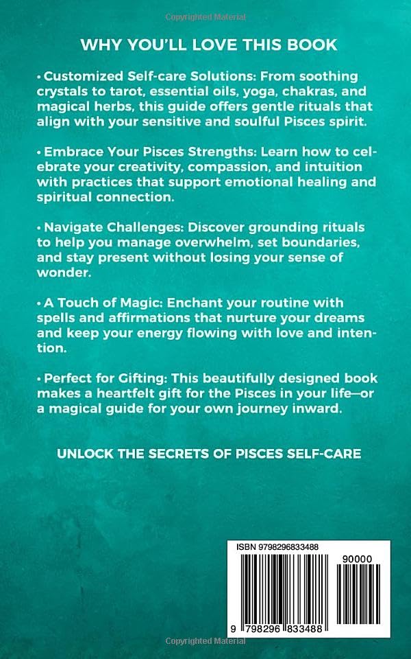 Pisces Self-care Encyclopedia: A Guide for Everyday Rituals: Crystals, Essential Oils, Herbs, Chakras, Tarot, Yoga, Affirmations, and a little ... based on your astrology (Zodiac Self-care)